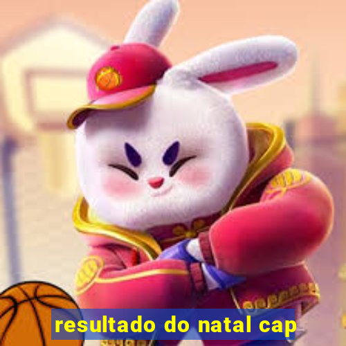 resultado do natal cap